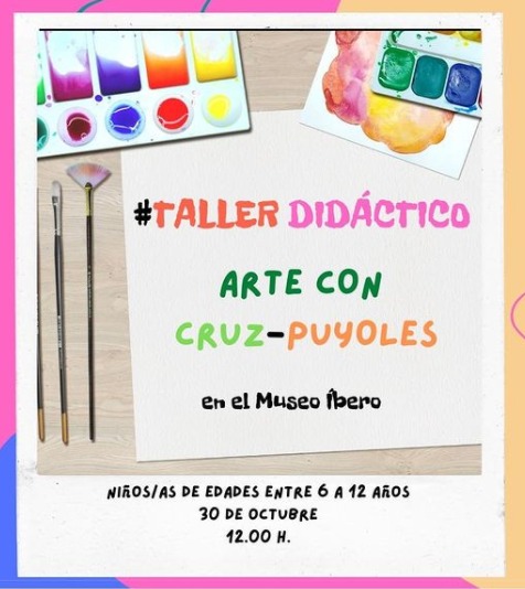 "Arte con Cruz-Puyoles" en el Museo Íbero, taller para niñ@s